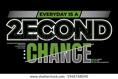Everyday is second chance, modern motivational quotes typography slogan. Colorful abstract design with the lines style. Vector illustration for print tee shirt, typography, poster and other uses. 