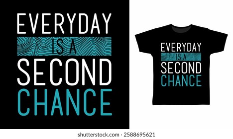 Everyday is a second chance typography hand drawn, vector ready for print on t-shirt and other uses.