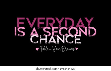 everyday is a second chance typography t shirt design, vector illustration,etc.
