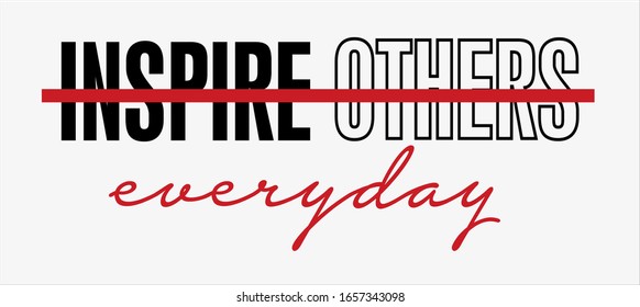 "İnspire Everyday " Slogan text for apparel, shirt, clothing, tee, digital printing, print, etc. This Graphic Tee design can be used on shirts, mugs, posters, hoodies and other merch products.