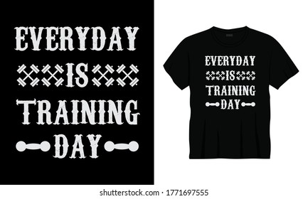 "Everyday is training day" typography gym t-shirt design.