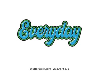 Everyday. Vector handwritten lettering. Template for card, poster, banner, print for t-shirt.
