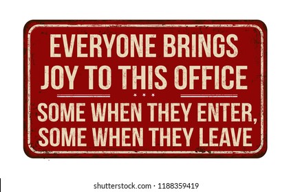 Everyone brings joy to this office vintage rusty metal sign on a white background, vector illustration