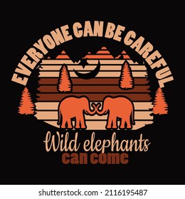  Everyone can be careful Wild elephants can come vector t shirt design