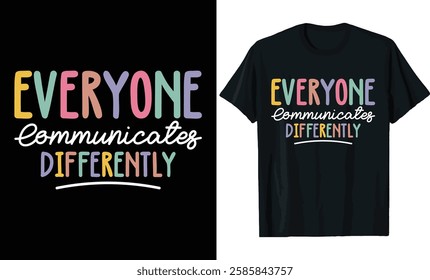 Everyone Communicates Differently Autism Awareness T-Shirt Design