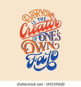 Everyone is the creator of one own fate lettering vector illustration for print and decorations