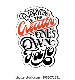 Everyone is the creator of one own fate lettering vector illustration for print and decorations