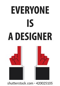 EVERYONE IS A DESIGNER typography vector illustration