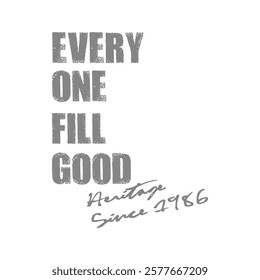 EVERYONE FILL GOOD Heritage Since 1986, Graphic design print t-shirts fashion, illustration, vector, posters, cards, stickers, mug