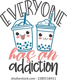 Everyone Has An Addiction - Bubble Tea Illustration