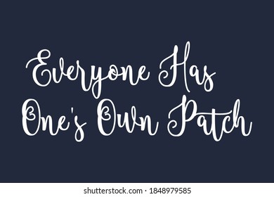 Everyone Has One's Own Patch Cursive Calligraphy White Color Text On Navy Blue Background