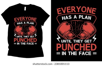 Everyone Has A Plan Until They Get Punched In The Face boxin graphic t-shirt design