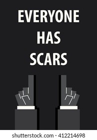 EVERYONE HAS SCARS typography vector illustration

