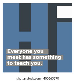 Everyone Has Something To Teach (Motivational Quote Vector Art)