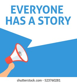 EVERYONE HAS A STORY Announcement. Hand Holding Megaphone With Speech Bubble. Flat Illustration