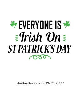 Everyone Is Irish On ST Patrick's Day , Vector file
