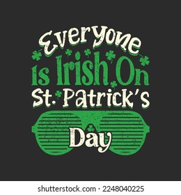 Everyone is Irish on St. Patrick's Day. St Patrick's Day T-shirt design, Vector graphics, typographic posters, or banner