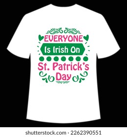 Everyone Is Irish On St. Patrick's Day Shirt Print Template, Lucky Charms, Irish, everyone has a little luck Typography Design