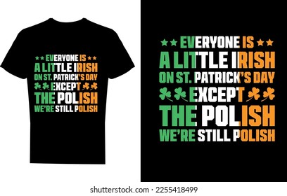 Everyone is a little Irish on St. Patrick’s day except to polish we’re still polish t-shirt design template