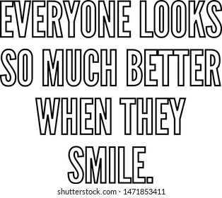 Everyone looks so much better when they smile