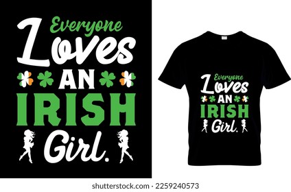 Everyone loves an Irish girl St Patrick's Day T Shirt Design