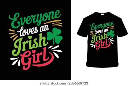 Everyone Loves An Irish Girl T-shirt Design, apparel, vector illustration, graphic template, print on demand, textile, retro style, typography, vintage, eps 10, element, St. Patrick's Day Tee shirt