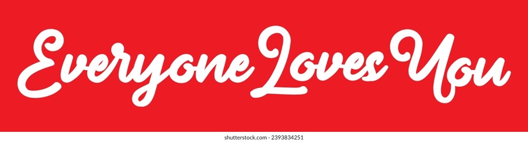 everyone loves you text on red background.