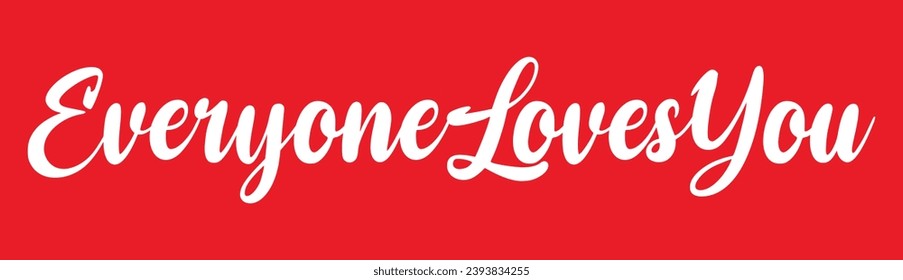 everyone loves you text on red background.