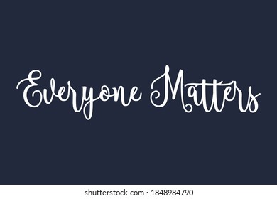 Everyone Matters Cursive Calligraphy White Color Text On Navy Blue Background