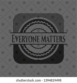 Everyone Matters dark badge. Vector Illustration. Detailed.