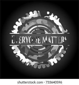 Everyone Matters on grey camo pattern