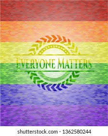 Everyone Matters on mosaic background with the colors of the LGBT flag