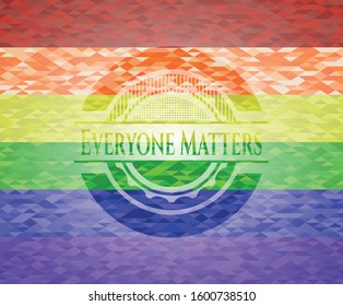 Everyone Matters on mosaic background with the colors of the LGBT flag