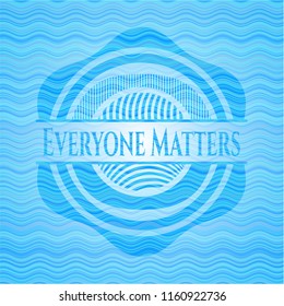 Everyone Matters sky blue water badge.