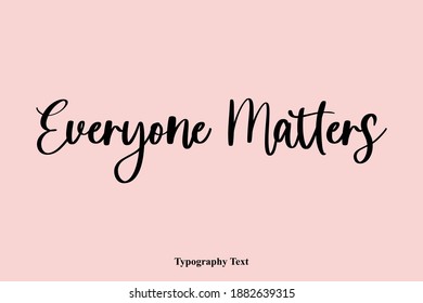 Everyone Matters Typography Phrase Light On Pink Background