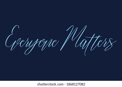 Everyone Matters Typography Phrase Navy Blue Background