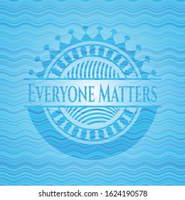 Everyone Matters water representation badge background. Vector Illustration. Detailed.