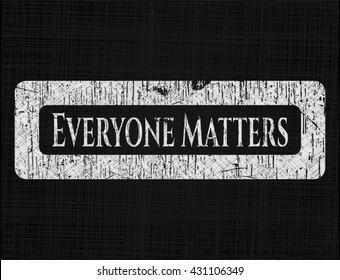 Everyone Matters written with chalkboard texture