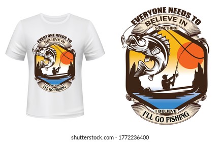 Everyone needs to believe in something i believe I'll go fishing - fishing t-shirt design, fishing vector, logo, label t-shirt.