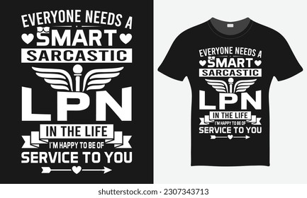 Everyone Needs A Smart Sarcastic - Nurse Vector Tshirt - Nurse T-shirt Design Template - Print.