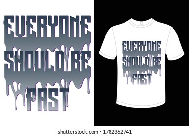 Everyone should be fast - effect t-shirt design1