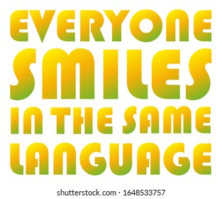 Everyone smiles in the same language, a vector illustrated message.