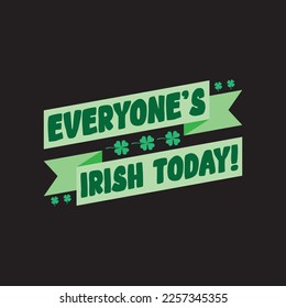 Everyone's Irish Today St. Patrick's Day Sublimation. Typography Cricut Craft
