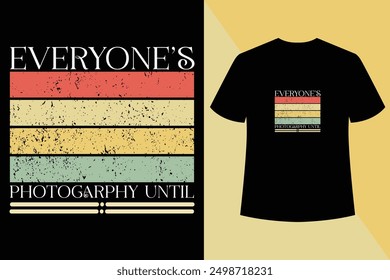 Everyone's Photography until black t shirt design,World photography day vector, , Typography design,Photographer T shirt , Photographer T shirt Design, Modern calligraphy, Typography Vector .