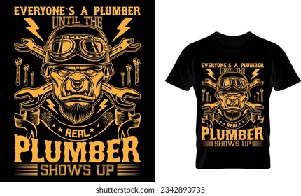 everyone`s a plumber until the
real plumber shows up