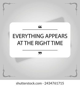 Everything Appears at the Right Time: Embrace the Perfect Moment with Our Inspirational Quote Art