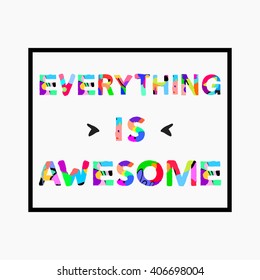 Everything is awesome quote artistic creative font. Brush texture, vector illustration