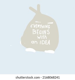 Everything begins with an idea concept, inscription and funny chick.