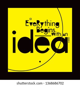 Everything begins with idea quote in  modern typography. Design for poster, wall graphic and office graphics. 