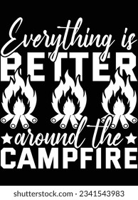 Everything is better around the campfire vector art design, eps file. design file for t-shirt. SVG, EPS cuttable design file